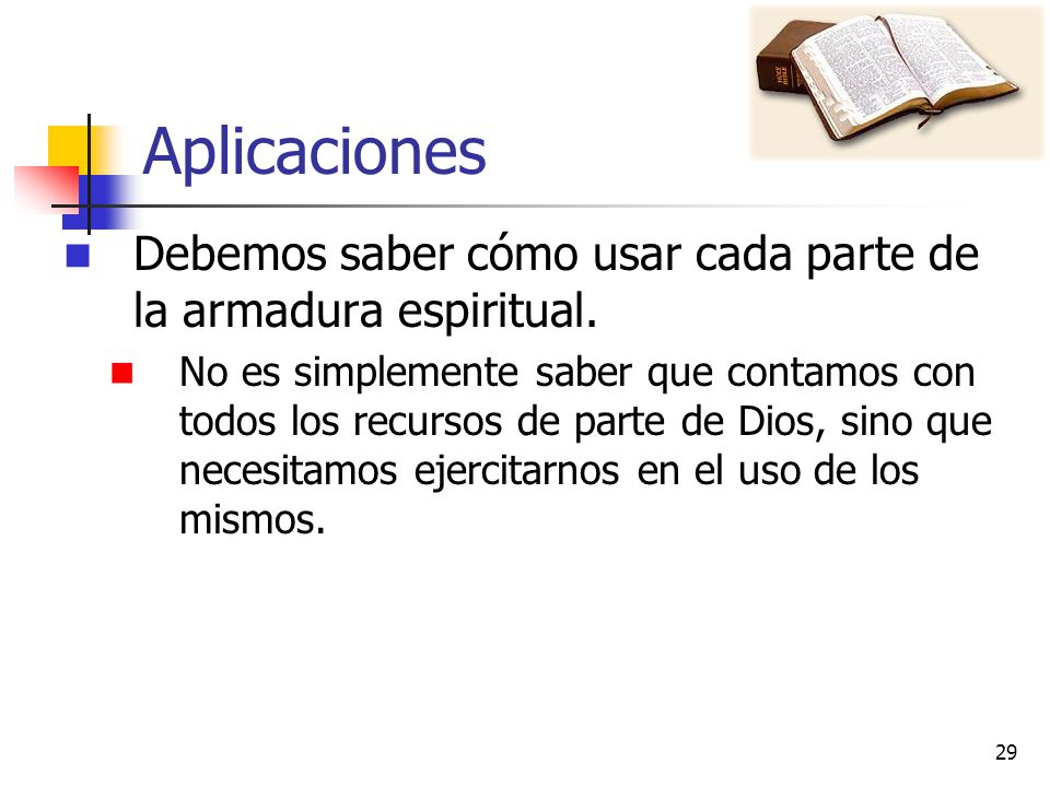 Aplicaciones Debemos saber cómo usar cada parte de la armadura espiritual.