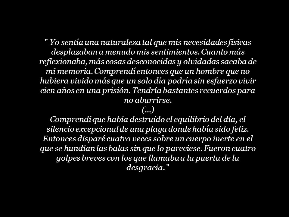 Yo sentía una naturaleza tal que mis necesidades físicas desplazaban a menudo mis sentimientos.