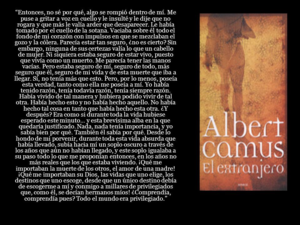 Entonces, no sé por qué, algo se rompió dentro de mí