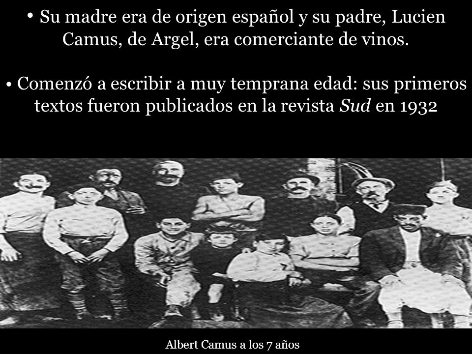 Su madre era de origen español y su padre, Lucien Camus, de Argel, era comerciante de vinos.