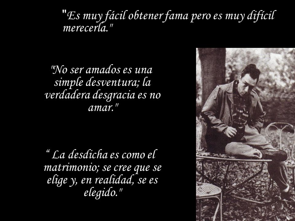 Es muy fácil obtener fama pero es muy difícil merecerla.
