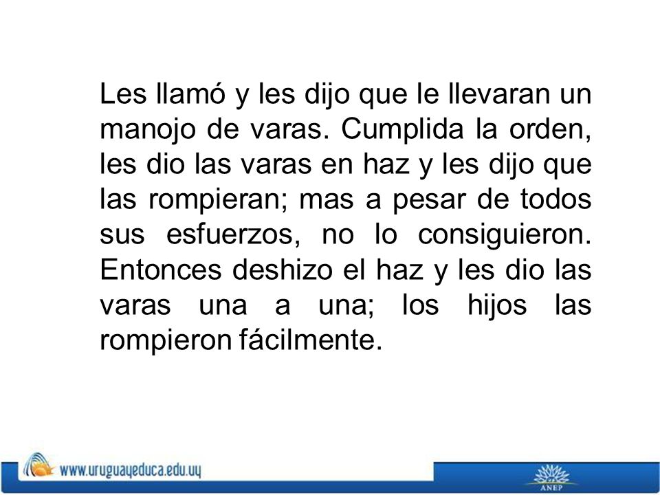 Les llamó y les dijo que le llevaran un manojo de varas
