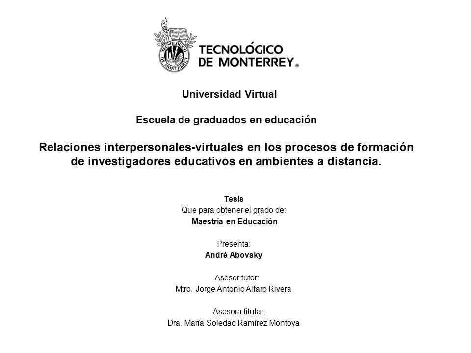 Universidad Virtual Escuela de graduados en educación Relaciones interpersonales-virtuales en los procesos de formación de investigadores educativos en ambientes a distancia.