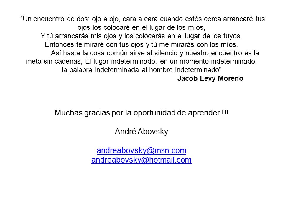 ″Un encuentro de dos: ojo a ojo, cara a cara cuando estés cerca arrancaré tus ojos los colocaré en el lugar de los míos, Y tú arrancarás mis ojos y los colocarás en el lugar de los tuyos.