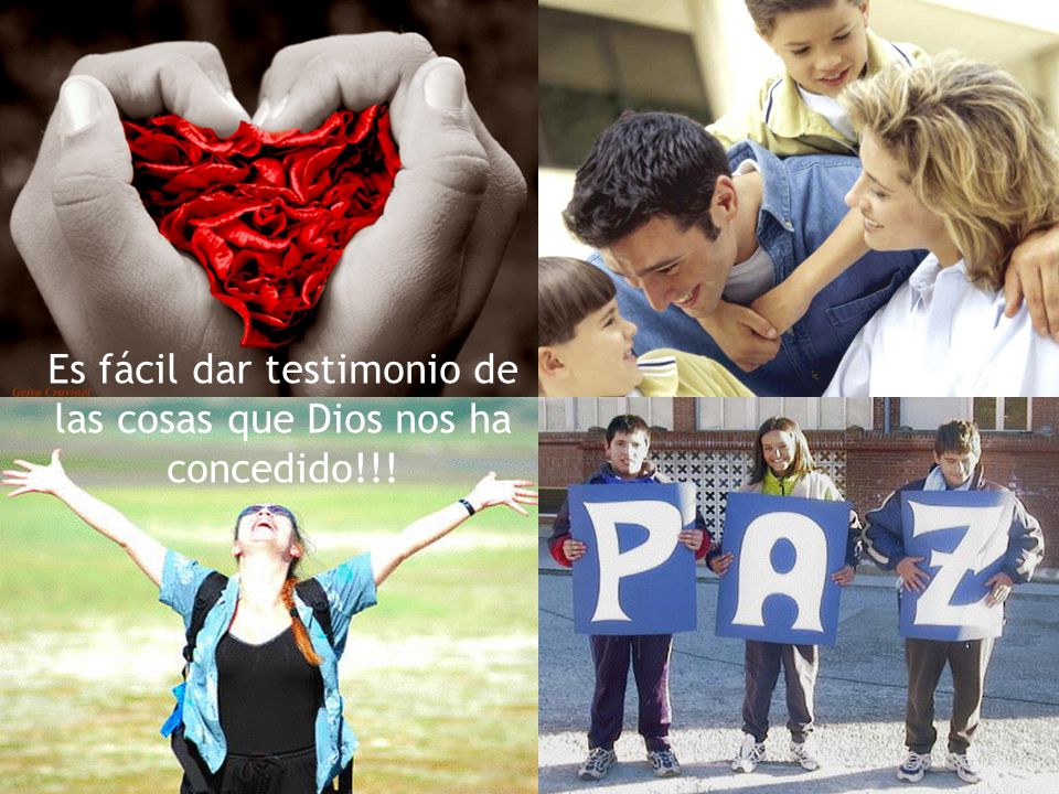 Es fácil dar testimonio de las cosas que Dios nos ha concedido!!!