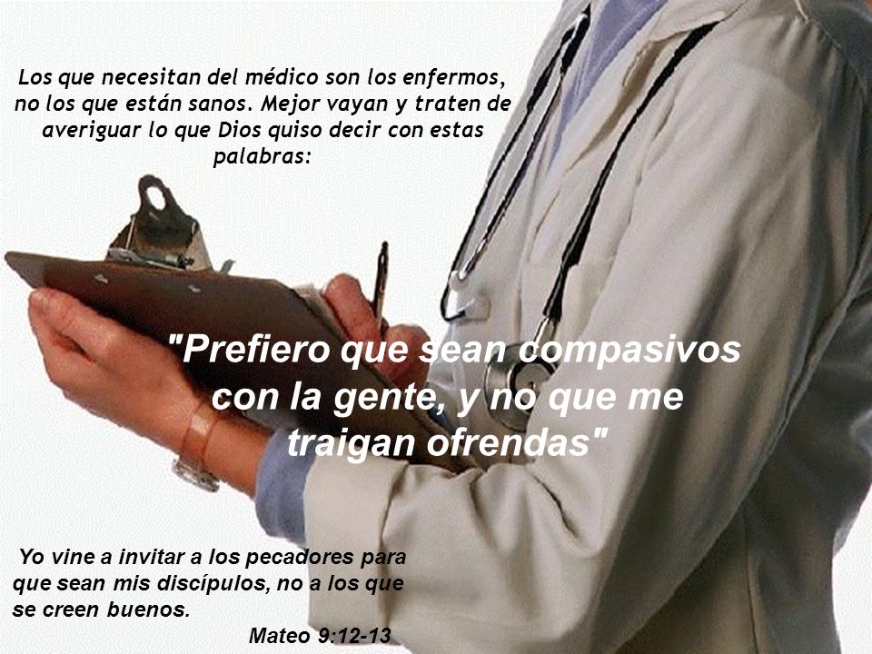 Los que necesitan del médico son los enfermos, no los que están sanos