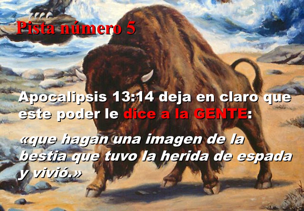 Pista número 5 Apocalipsis 13:14 deja en claro que este poder le dice a la GENTE: