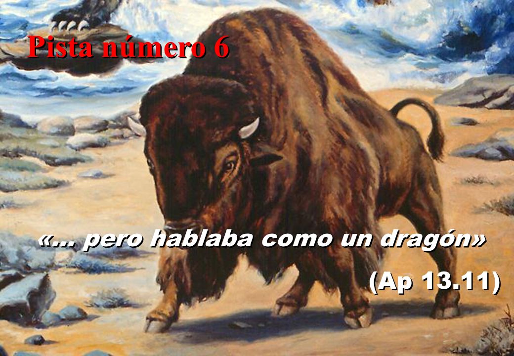 Pista número 6 «... pero hablaba como un dragón» (Ap 13.11)