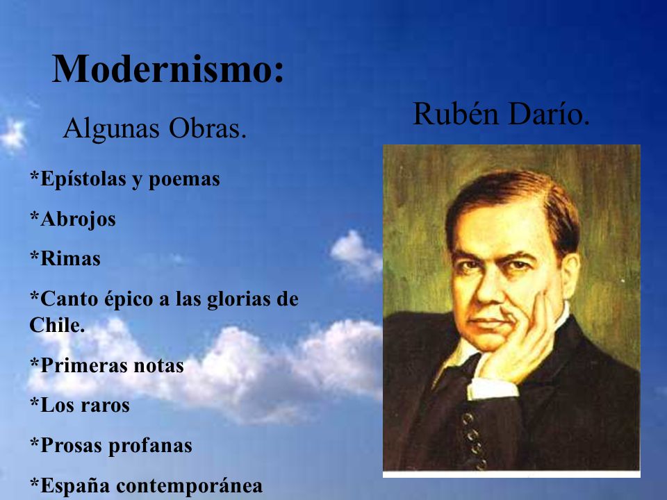 Modernismo: Rubén Darío. Algunas Obras. *Epístolas y poemas *Abrojos