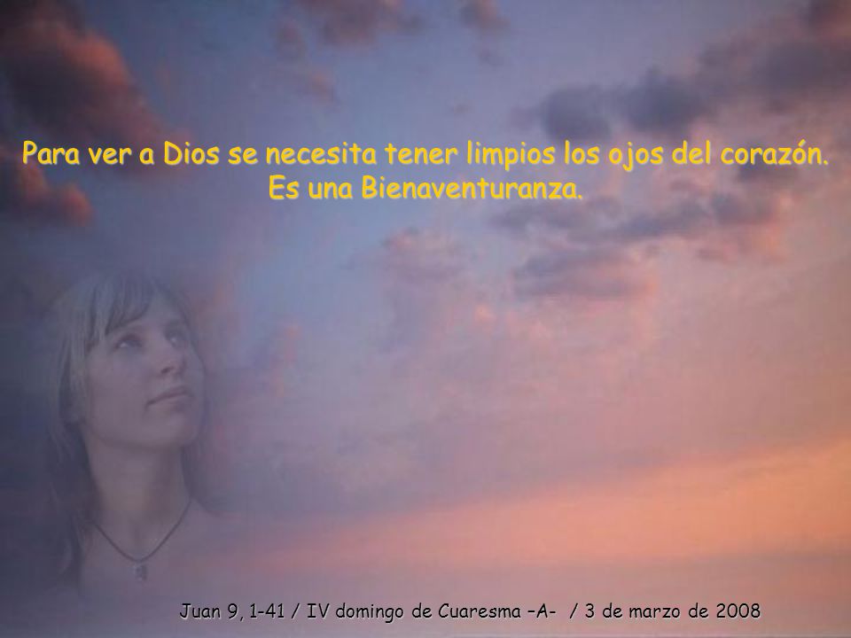 Para ver a Dios se necesita tener limpios los ojos del corazón.
