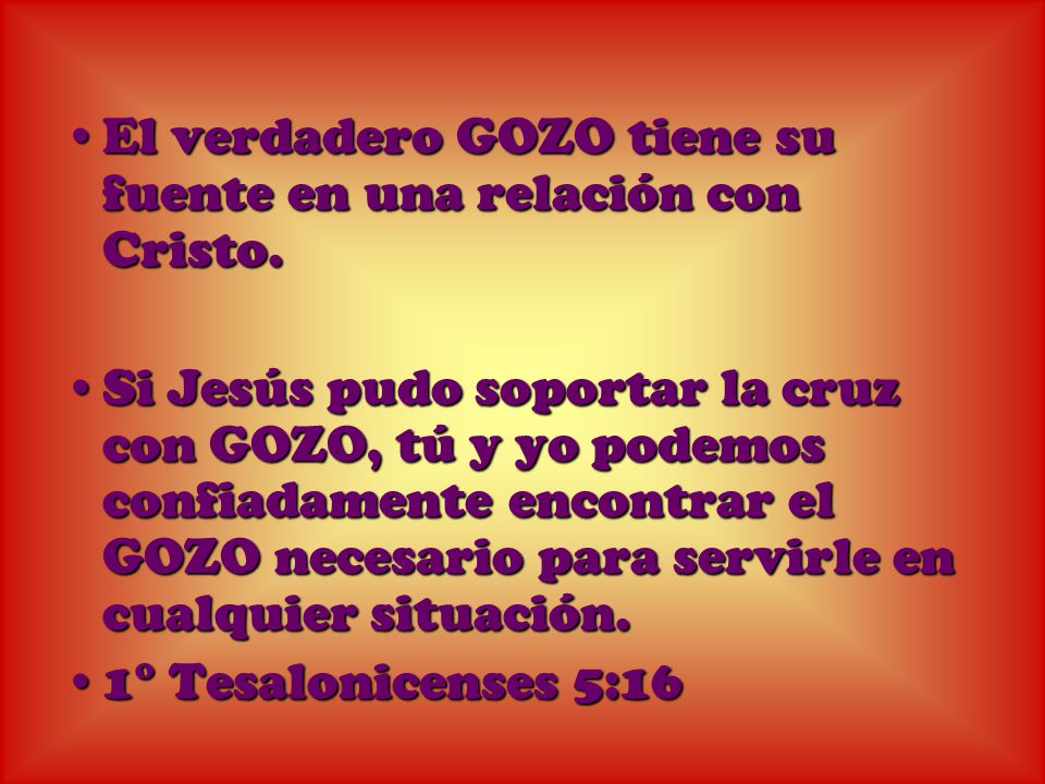 El verdadero GOZO tiene su fuente en una relación con Cristo.