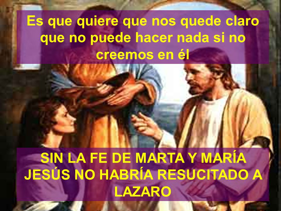 SIN LA FE DE MARTA Y MARÍA JESÚS NO HABRÍA RESUCITADO A LAZARO
