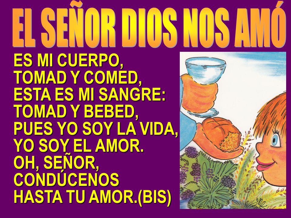 ES MI CUERPO, TOMAD Y COMED, ESTA ES MI SANGRE: TOMAD Y BEBED,