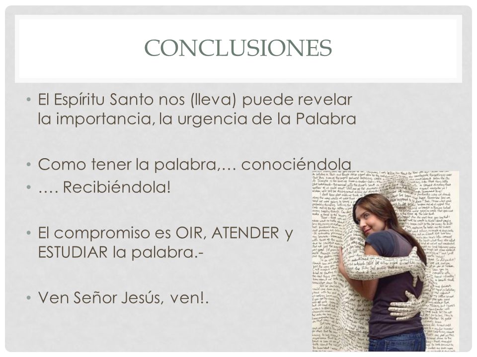conclusiones El Espíritu Santo nos (lleva) puede revelar la importancia, la urgencia de la Palabra.