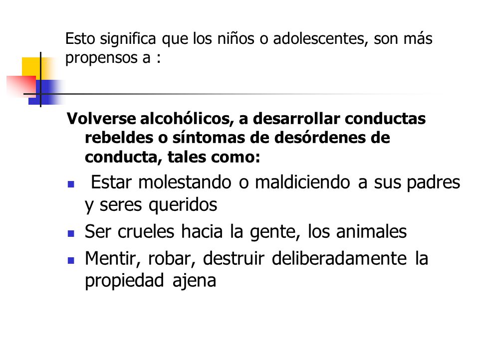 Esto significa que los niños o adolescentes, son más propensos a :