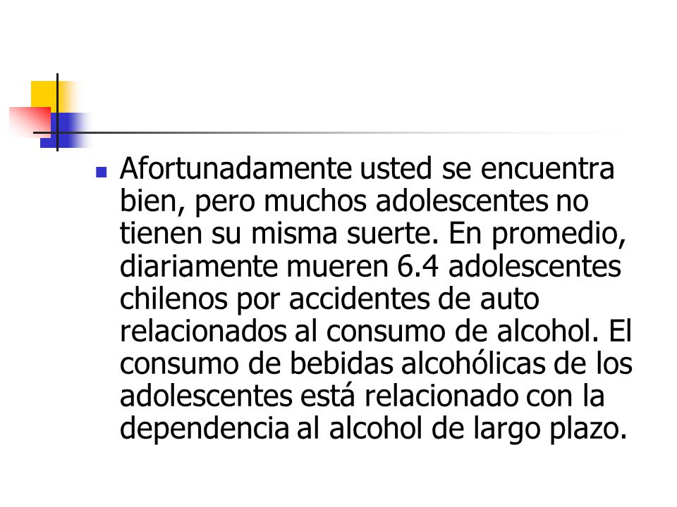 Afortunadamente usted se encuentra bien, pero muchos adolescentes no tienen su misma suerte.