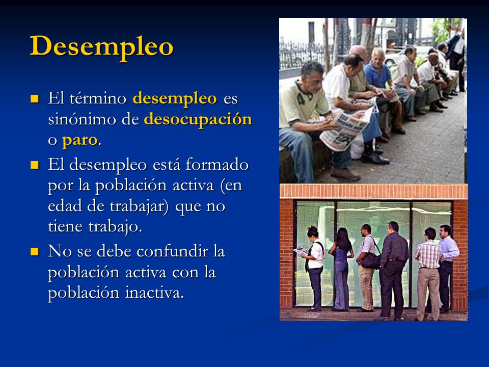 Desempleo El término desempleo es sinónimo de desocupación o paro.