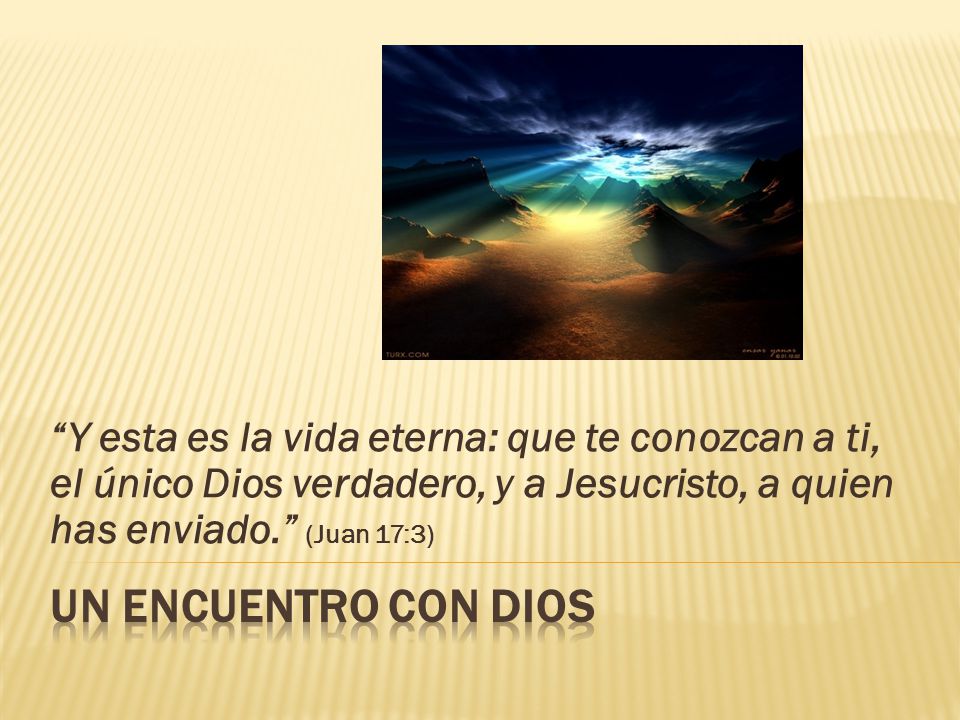 Y esta es la vida eterna: que te conozcan a ti, el único Dios verdadero, y a Jesucristo, a quien has enviado. (Juan 17:3)