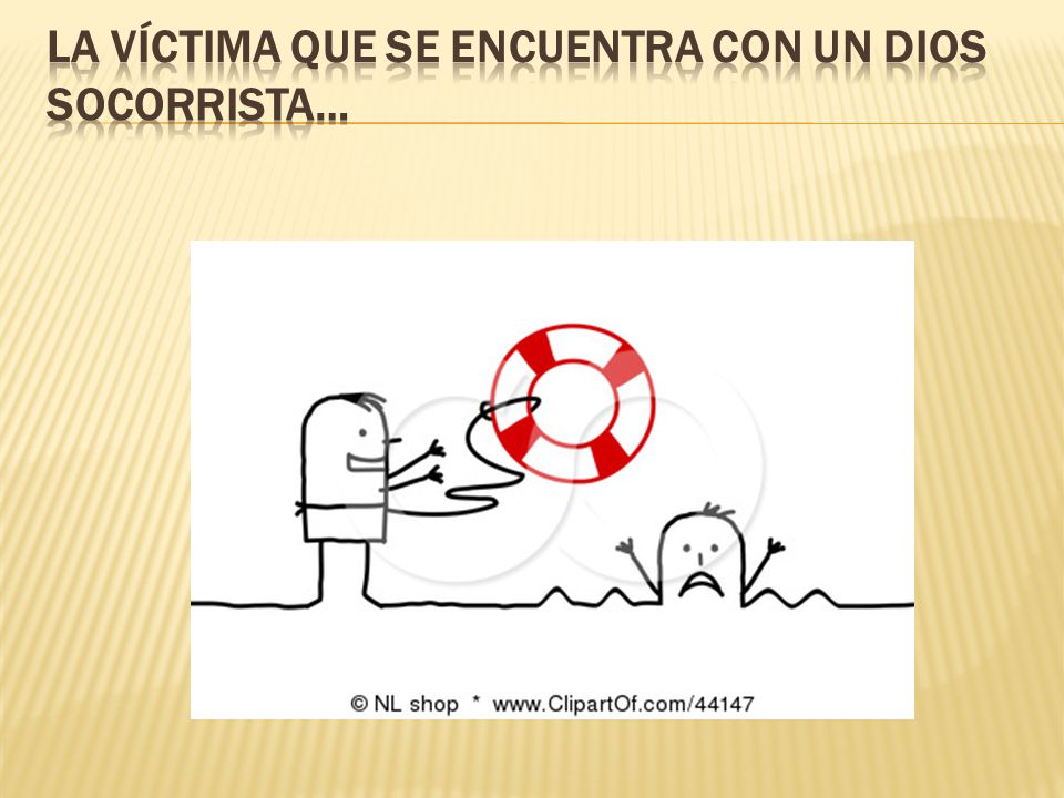 La víctima que se encuentra con un Dios socorrista…