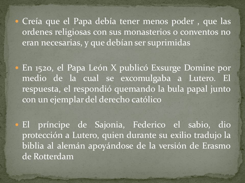 Creía que el Papa debía tener menos poder , que las ordenes religiosas con sus monasterios o conventos no eran necesarias, y que debían ser suprimidas