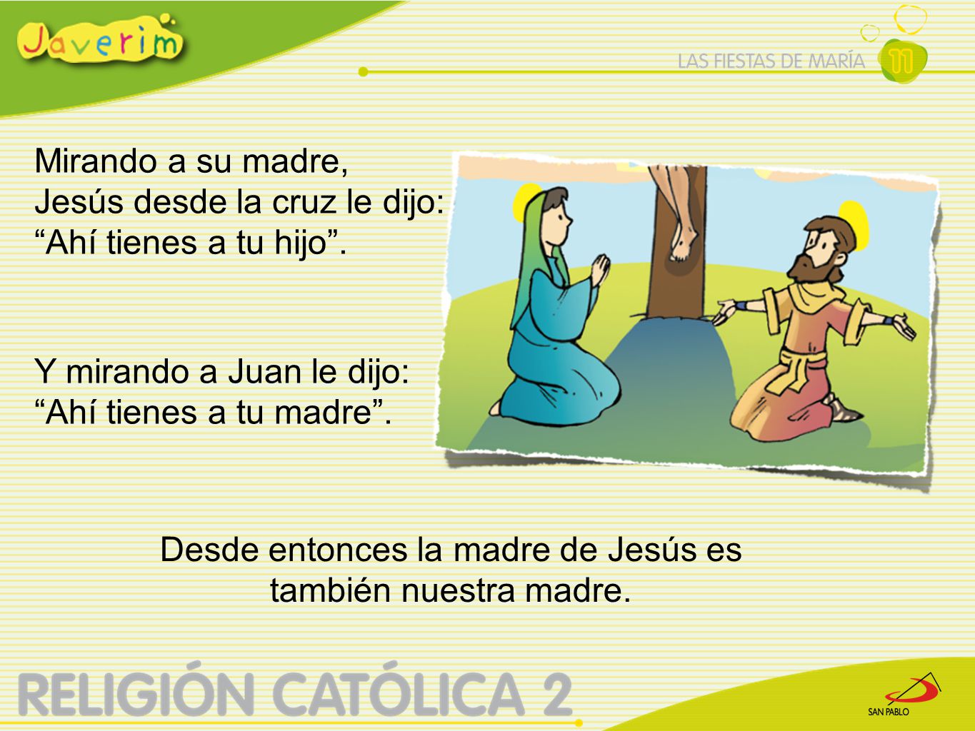 Desde entonces la madre de Jesús es también nuestra madre.