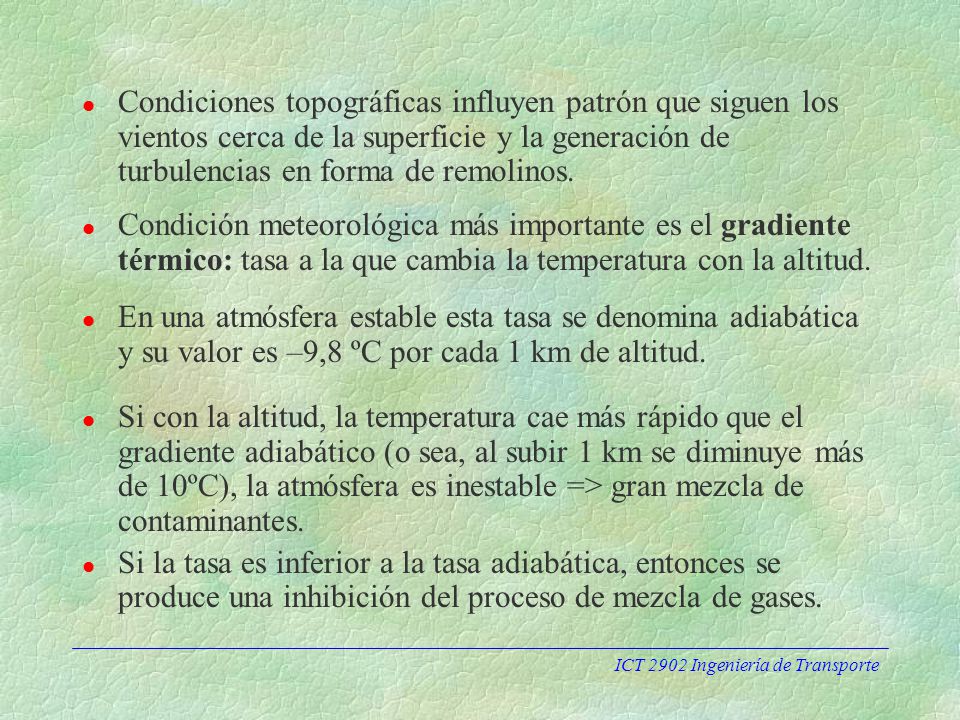 Condiciones topográficas influyen patrón que siguen los vientos cerca de la superficie y la generación de turbulencias en forma de remolinos.