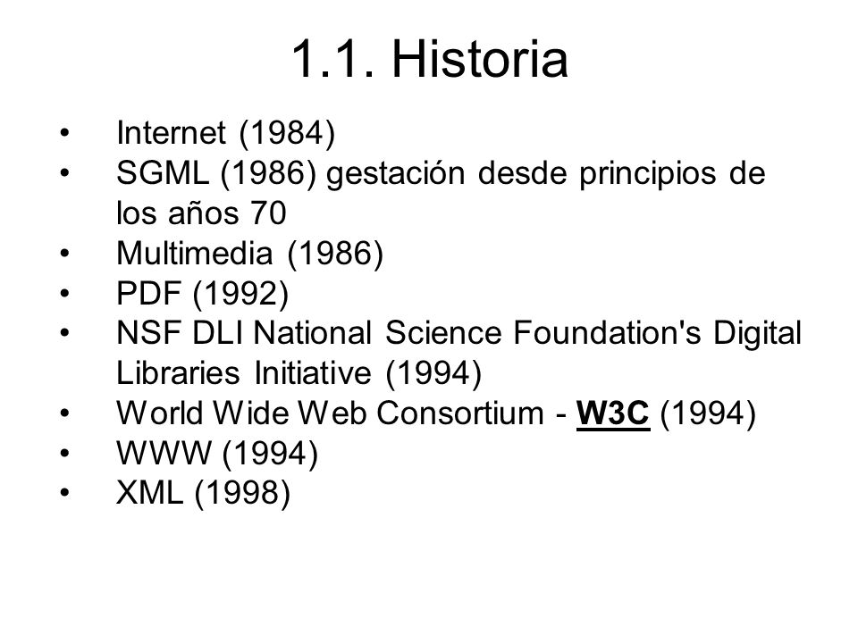 1.1. Historia Internet (1984) SGML (1986) gestación desde principios de los años 70. Multimedia (1986)