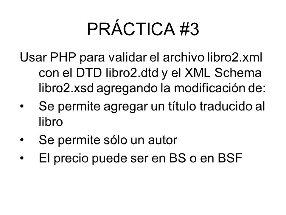 PRÁCTICA #3 Usar PHP para validar el archivo libro2.xml con el DTD libro2.dtd y el XML Schema libro2.xsd agregando la modificación de: