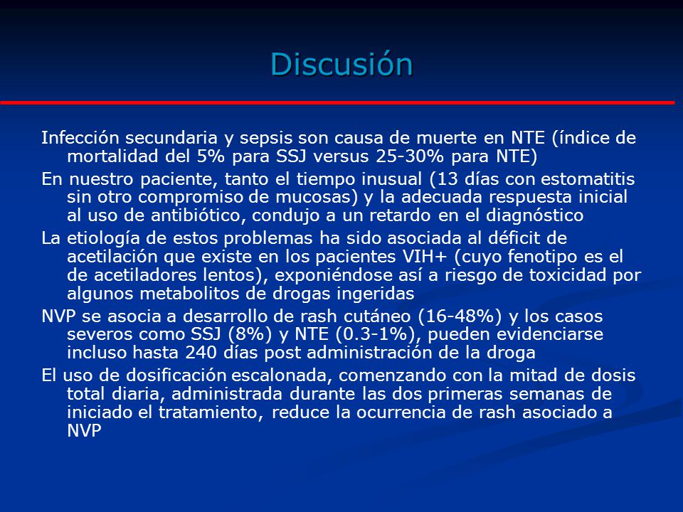 Discusión Infección secundaria y sepsis son causa de muerte en NTE (índice de mortalidad del 5% para SSJ versus 25-30% para NTE)