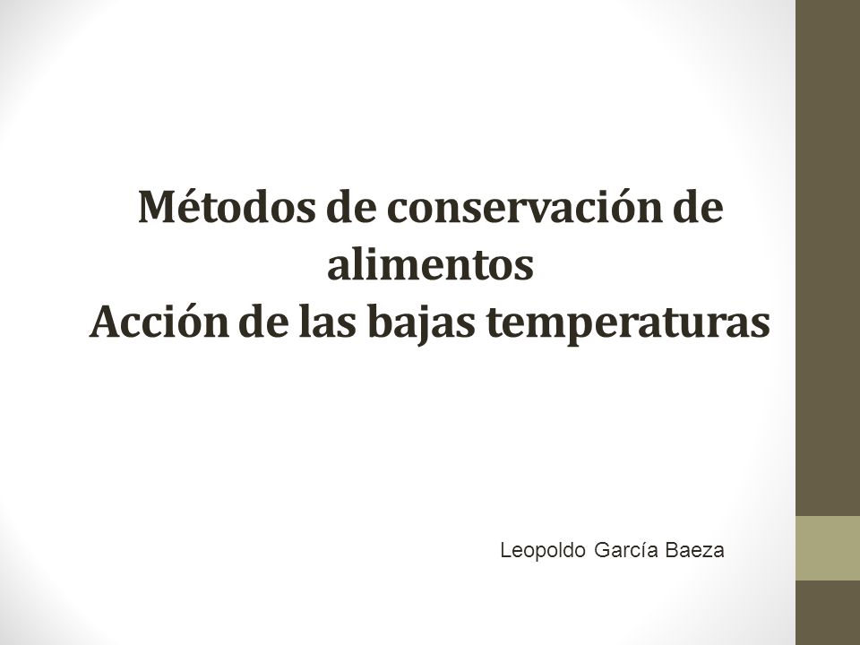 Métodos de conservación de alimentos Acción de las bajas temperaturas