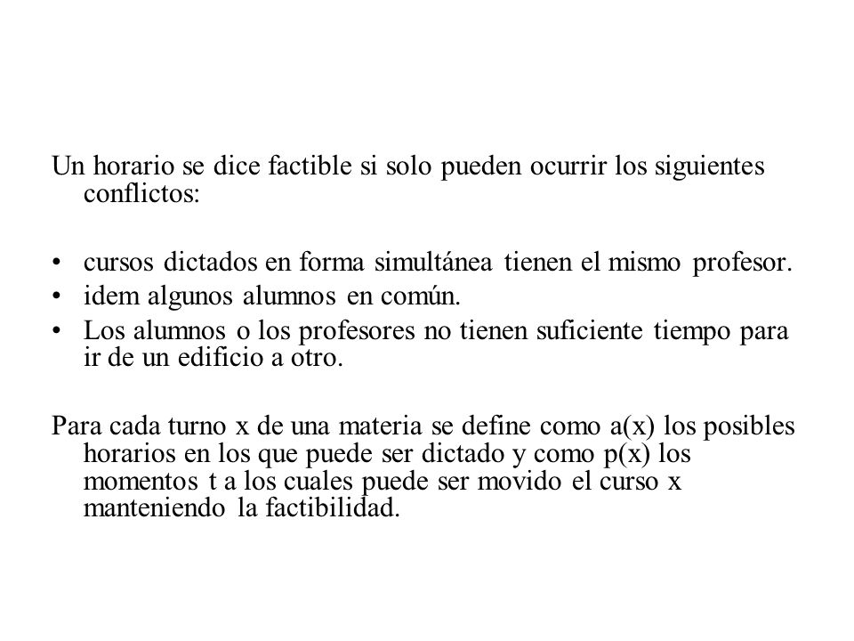 Un horario se dice factible si solo pueden ocurrir los siguientes conflictos: