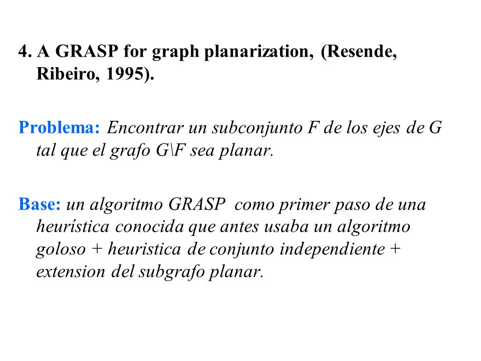 4. A GRASP for graph planarization, (Resende, Ribeiro, 1995).