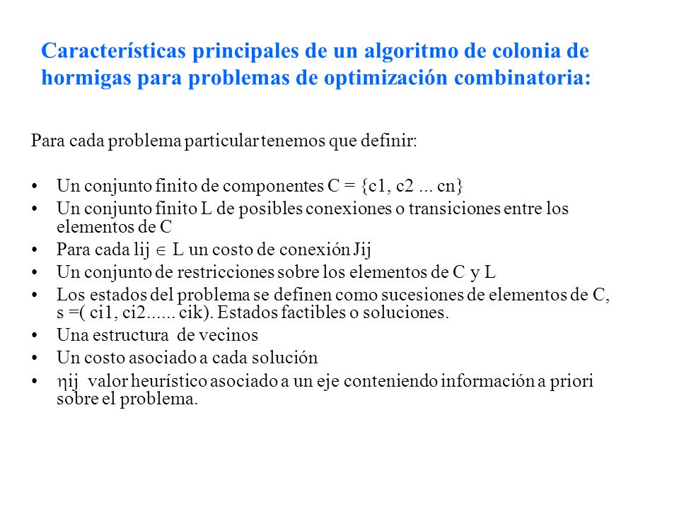 Características principales de un algoritmo de colonia de hormigas para problemas de optimización combinatoria: