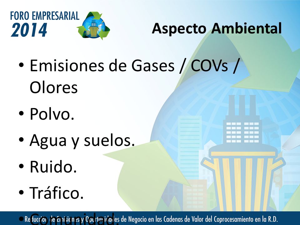 Emisiones de Gases / COVs / Olores Polvo. Agua y suelos. Ruido.