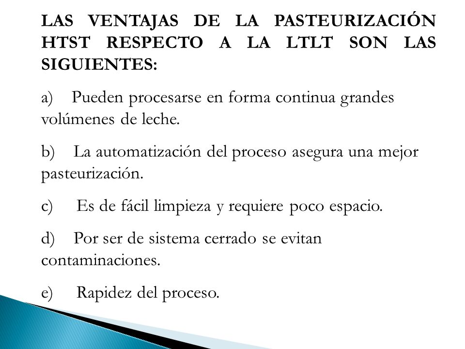 LAS VENTAJAS DE LA PASTEURIZACIÓN HTST RESPECTO A LA LTLT SON LAS SIGUIENTES: