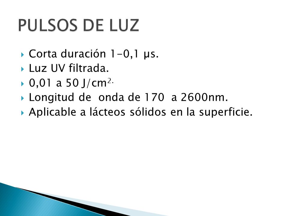 PULSOS DE LUZ Corta duración 1-0,1 µs. Luz UV filtrada.