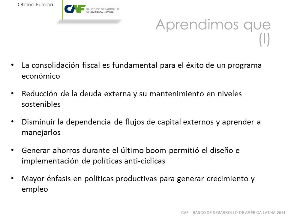 Aprendimos que (I) La consolidación fiscal es fundamental para el éxito de un programa económico.