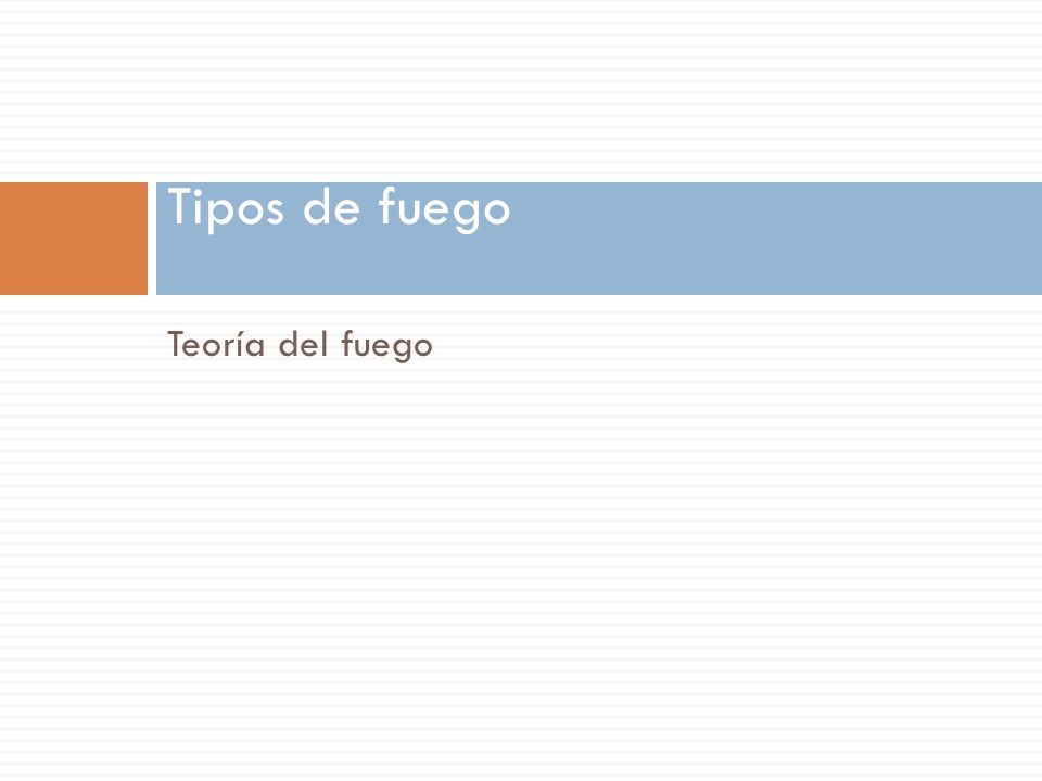 Tipos de fuego Teoría del fuego