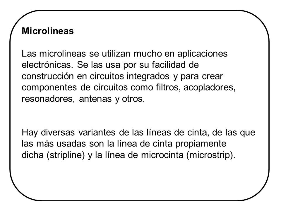 Microlineas Las microlineas se utilizan mucho en aplicaciones electrónicas. Se las usa por su facilidad de.