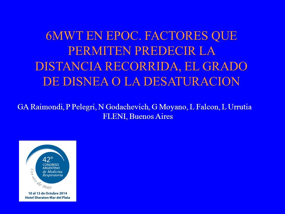 6MWT EN EPOC. FACTORES QUE PERMITEN PREDECIR LA DISTANCIA RECORRIDA, EL GRADO DE DISNEA O LA DESATURACION