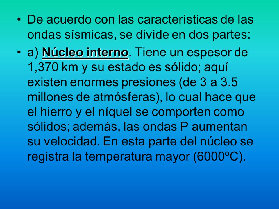 De acuerdo con las características de las ondas sísmicas, se divide en dos partes:
