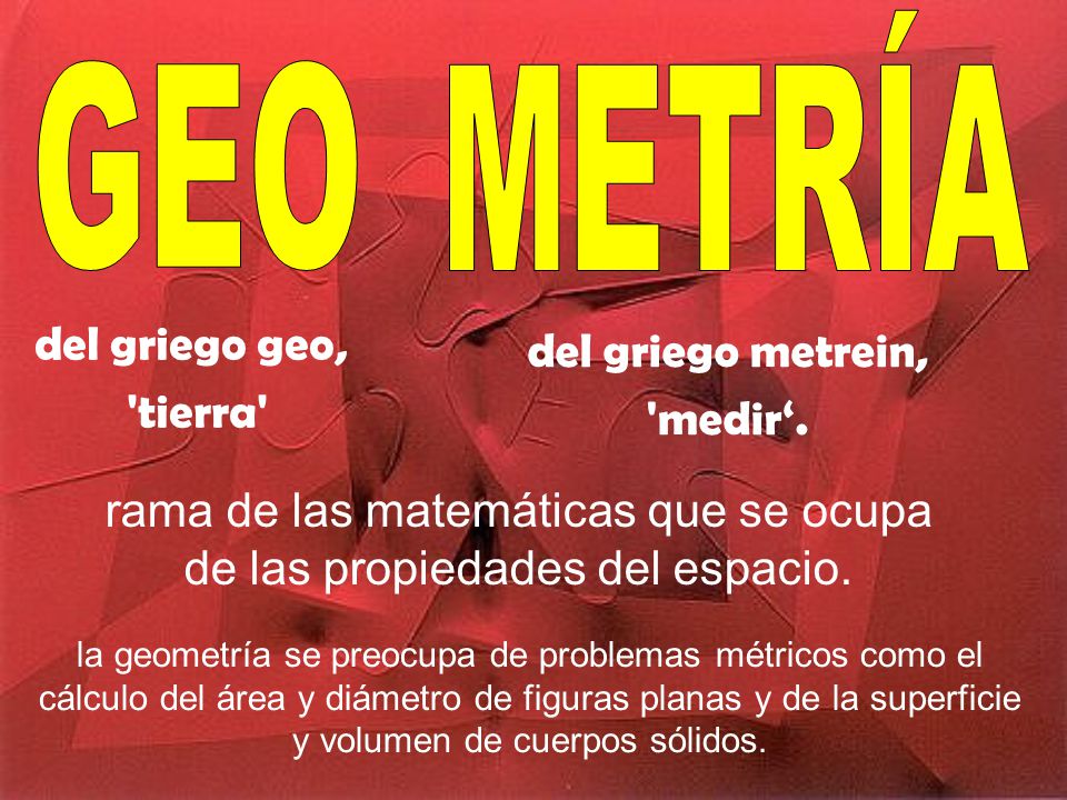 rama de las matemáticas que se ocupa de las propiedades del espacio.