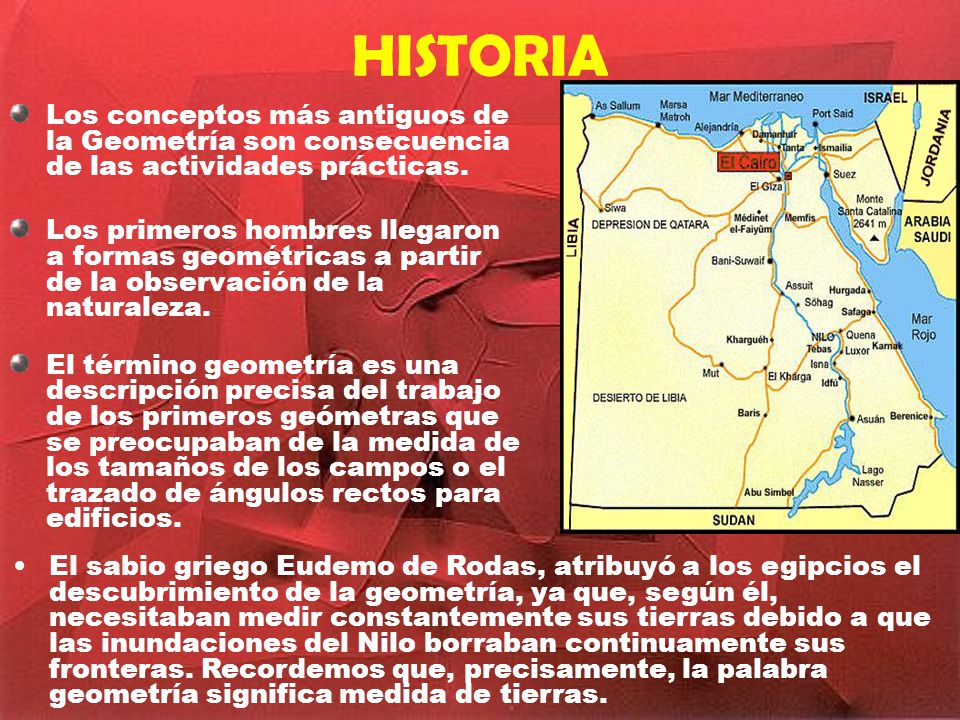 HISTORIA Los conceptos más antiguos de la Geometría son consecuencia de las actividades prácticas.