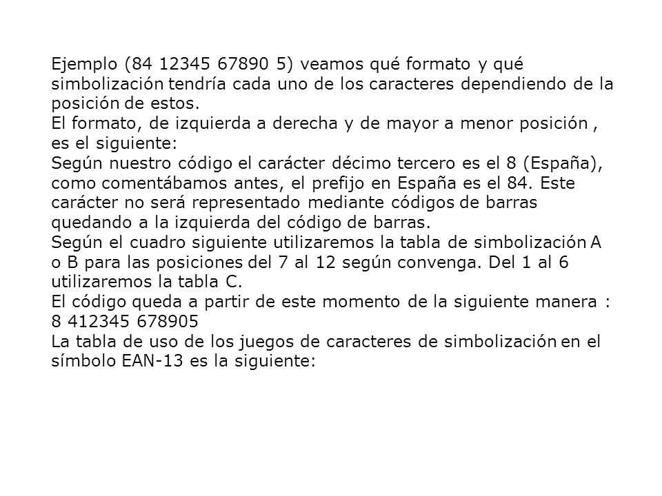 Ejemplo ( ) veamos qué formato y qué simbolización tendría cada uno de los caracteres dependiendo de la posición de estos.