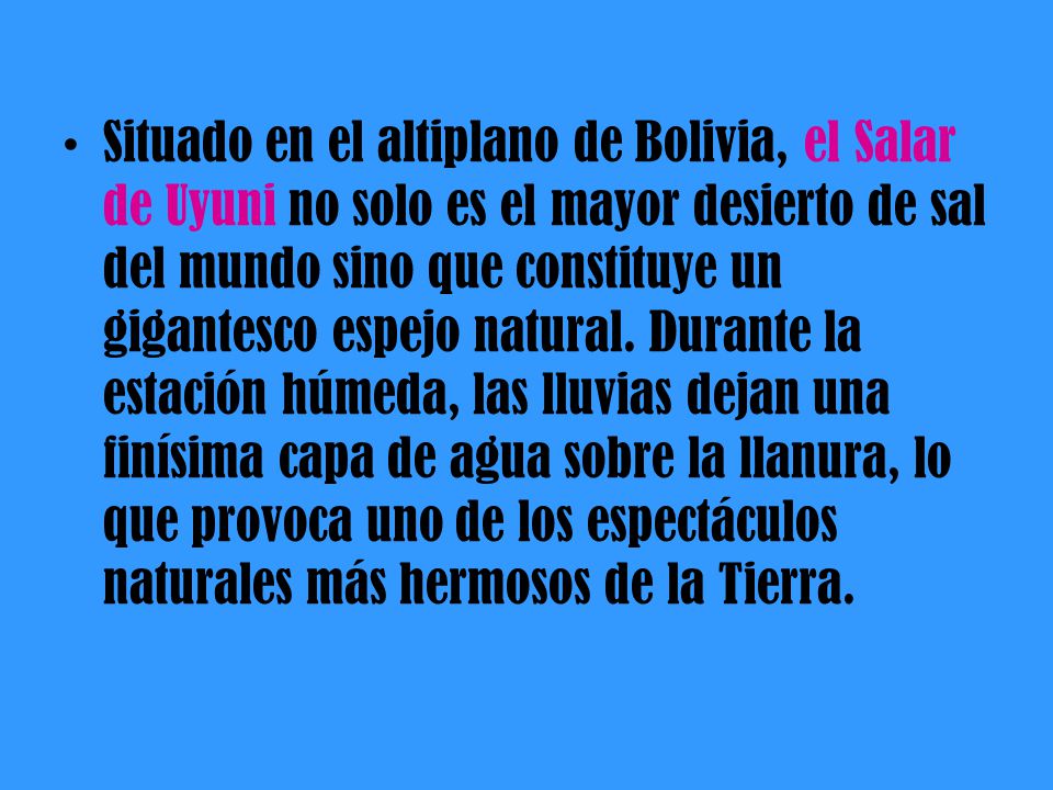 Situado en el altiplano de Bolivia, el Salar de Uyuni no solo es el mayor desierto de sal del mundo sino que constituye un gigantesco espejo natural.