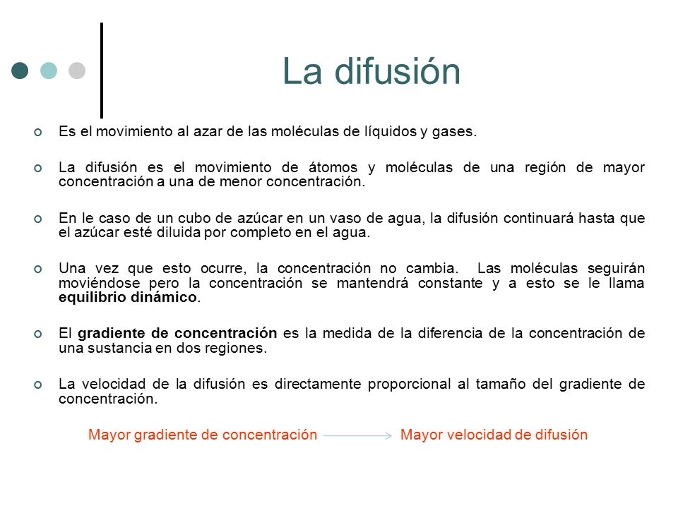 La difusión Es el movimiento al azar de las moléculas de líquidos y gases.