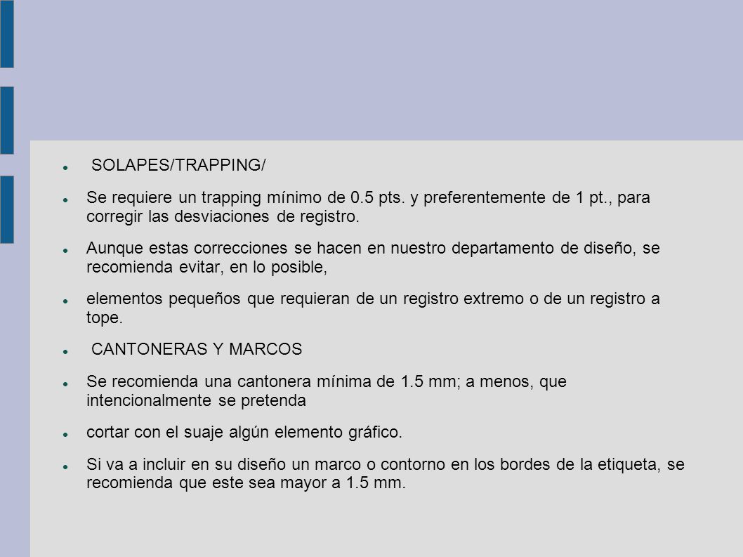 SOLAPES/TRAPPING/ Se requiere un trapping mínimo de 0.5 pts. y preferentemente de 1 pt., para corregir las desviaciones de registro.