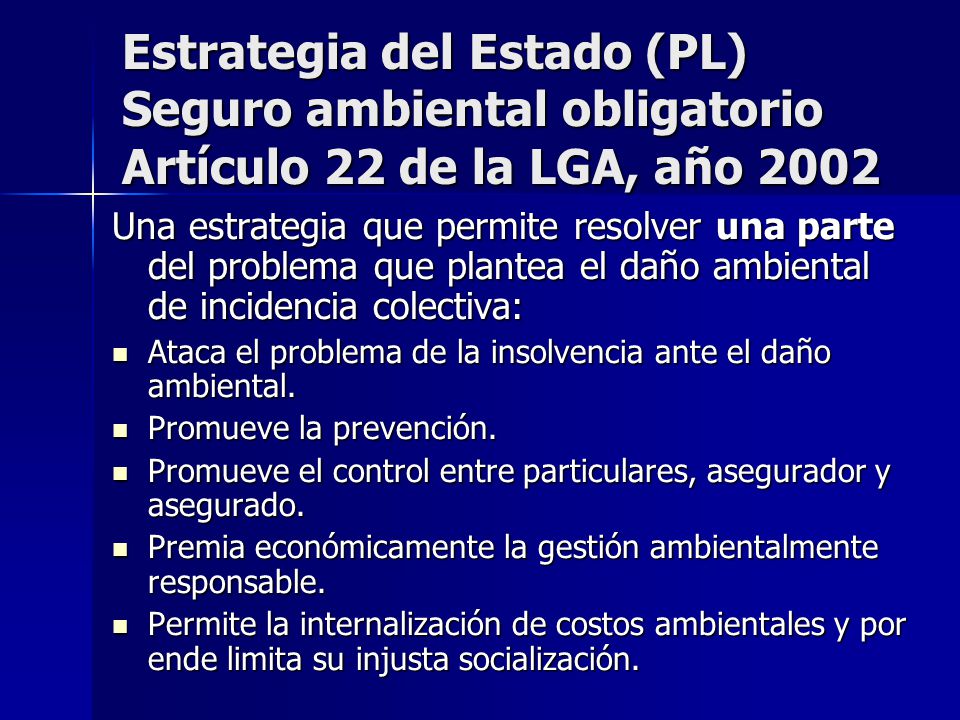 Estrategia del Estado (PL) Seguro ambiental obligatorio Artículo 22 de la LGA, año 2002