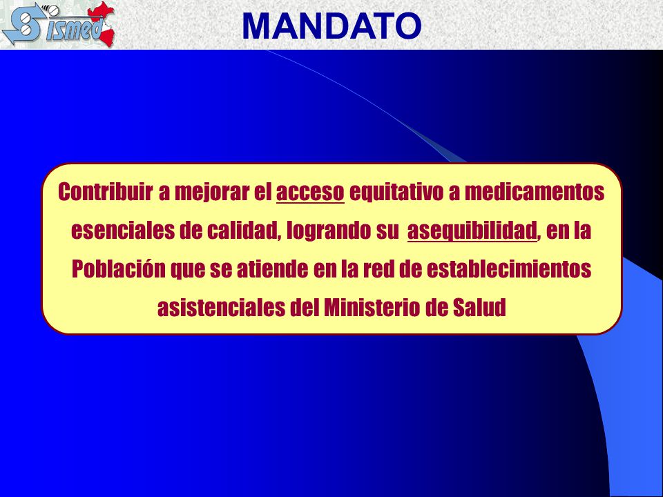 MANDATO Contribuir a mejorar el acceso equitativo a medicamentos