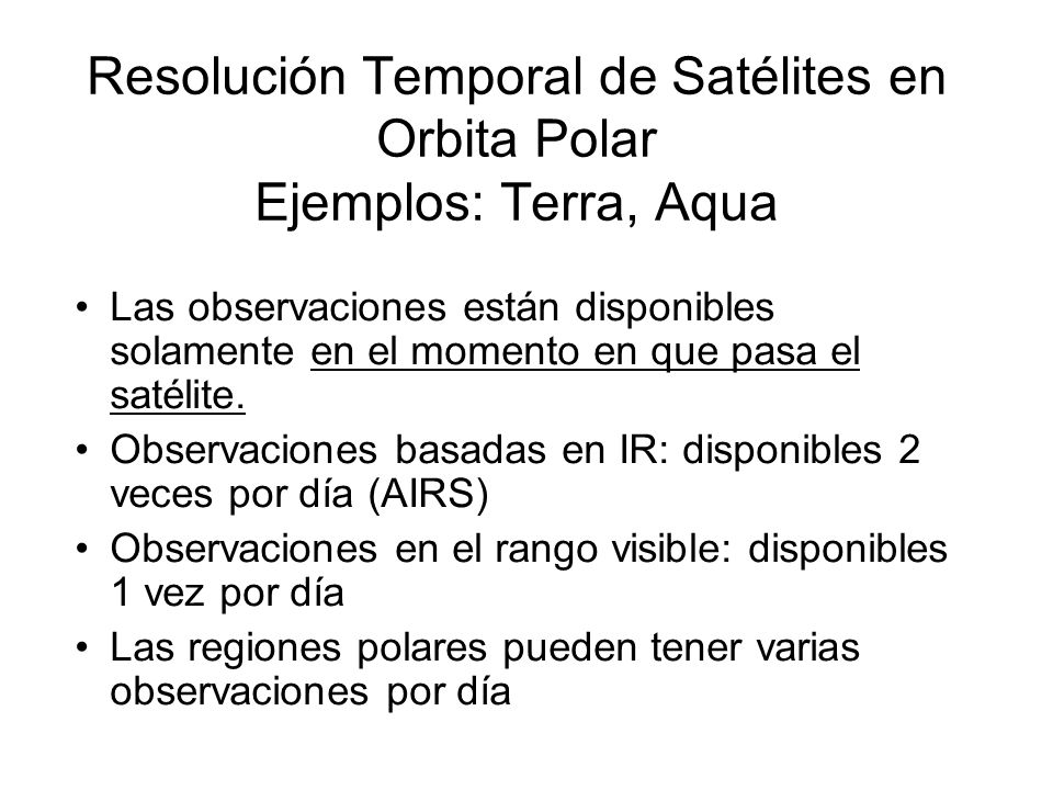 Resolución Temporal de Satélites en Orbita Polar Ejemplos: Terra, Aqua